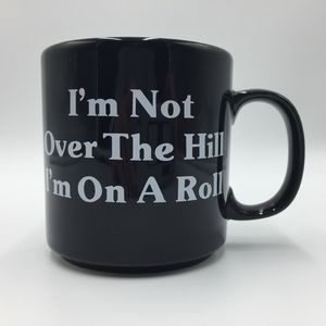 Russ B Mug "I’m Not Over The Hill I’m On A Roll"